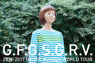 ORDER BORDER WORLD TOUR 「G.F.G.S.G.R.V.」【9月15日〜19日開催】