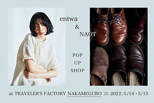 entwa & NAOT POP UP SHOP at トラベラーズファクトリー中目黒 【2022年５月14日（土）・15日（日）】